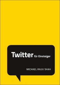 Twitter für Einsteiger von Michael Rajiv Shah